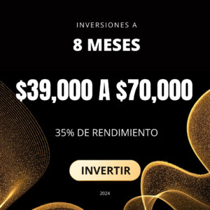 Inversión a 8 Meses – $39000 a $70000 – 35% Utilidad