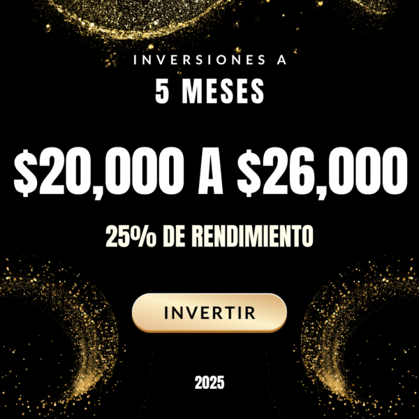 Inversión a 5 Meses - $20000 a $26000 - 25% Utilidad