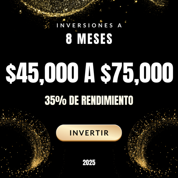 Inversión a 8 Meses - $45000 a $75000 - 35% Utilidad