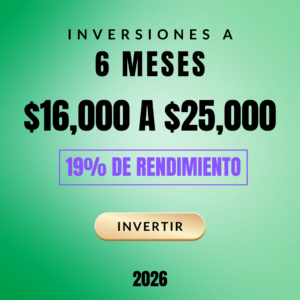 Inversión a 6 Meses - $16000 a $25000 - 19% Utilidad