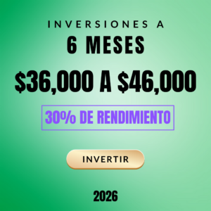 Inversión a 6 Meses - $36000 a $46000 - 30% Utilidad